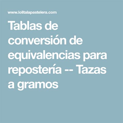 Tablas De Conversi N De Equivalencias Para Reposter A Tazas A Gramos