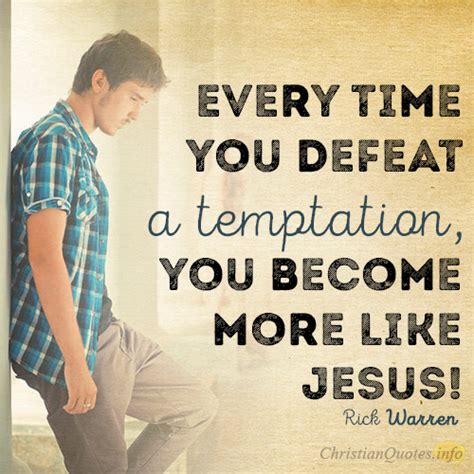 Every Time You Defeat A Temptation You Become More Like Jesus