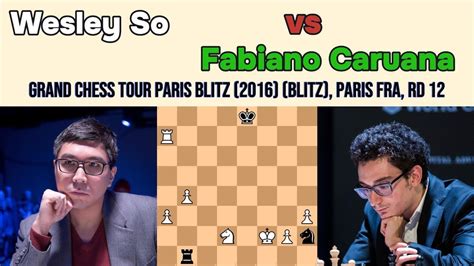 How To Play Chess Wesley So Vs Fabiano Caruana Grand Chess Tour