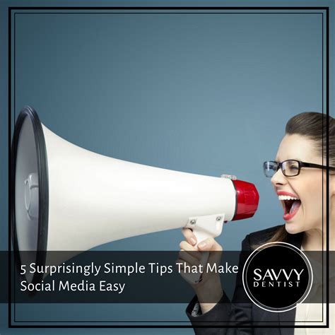 5 Surprisingly Simple Tips That Make Social Media Easy Savvy Dentist