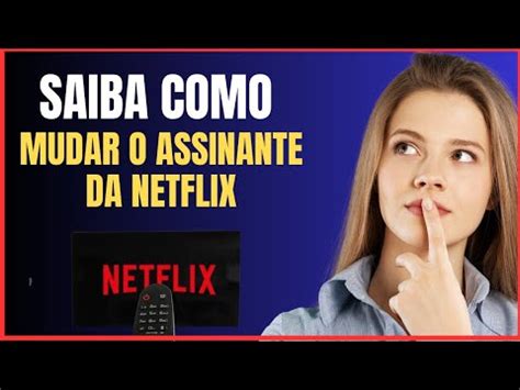 Como Mudar O Assinante Da Netflix Na Tv Youtube