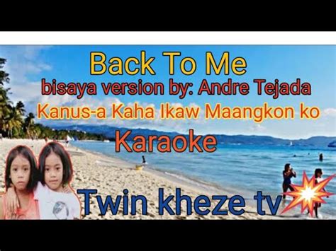 Back To Me Bisaya Version Karaoke Kanus A Kaha Ikaw Maangkon Ko Youtube