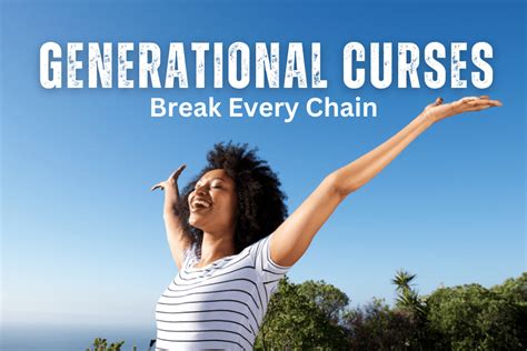 Generational Curses Break Every Chain