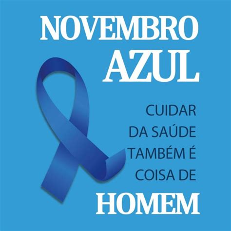 NOVEMBRO AZUL CUIDAR DA SAÚDE TAMBÉM É COISA DE HOMEM