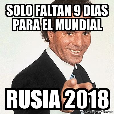 Meme Julio Iglesias Solo Faltan 9 Dias Para El Mundial Rusia 2018