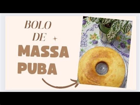 BOLO DE MASSA PUBA YouTube