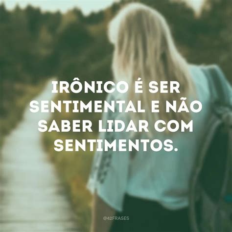 86 frases de sentimentos para você aprender a lidar e amadurecer