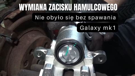 Wymiana Zacisku Hamulcowego Prawy Ty Ford Galaxy Mk Youtube