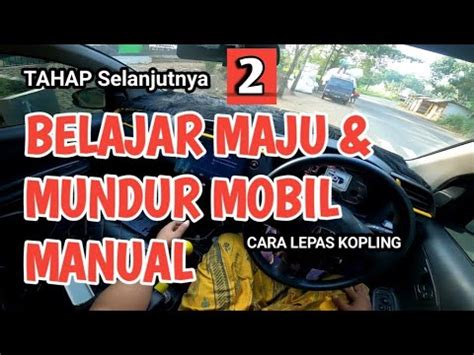 Belajar Mobil Manual Dari Nol Cara Lepas Kopling Supaya Mesin