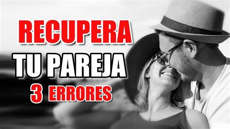 Como Recuperar Tu Relacion De Pareja 3 Tips Para Dejar De Pelear Y