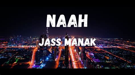 Naah Lyrics Jass Manak Naah Lofi Song Naah Bass Boosted Song Naah New Song