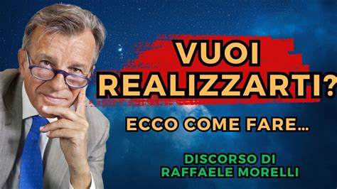 Vuoi Realizzarti Ecco Come Fare Raffaele Morelli Youtube