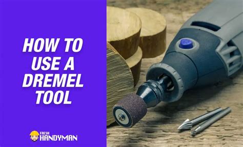 How To Use A Dremel Tool A Complete Step By Step Guide