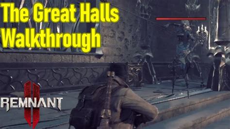 Remnant Great Hall Guide Walkthrough All Chests Puzzles Secret