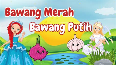 Bawang Merah Dan Bawang Putih Dongeng Bahasa Inggris English