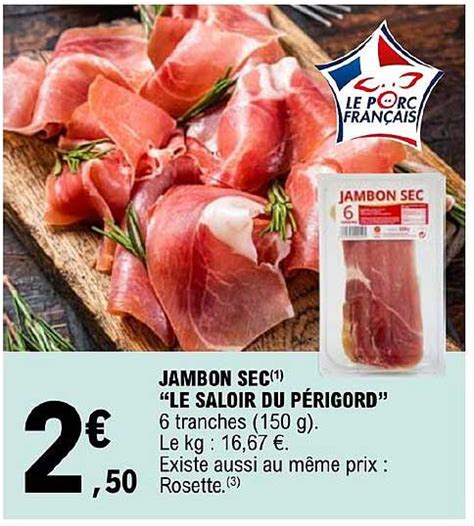 Promo Jambon Sec le Saloir Du Périgord chez E Leclerc iCatalogue fr