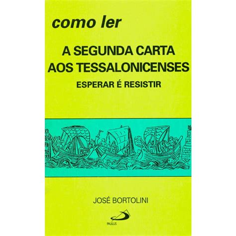 Como Ler A Segunda Carta Aos Tessalonicenses Esperar É Resistir