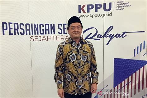 Ketua Kppu Optimalkan Digitalisasi Administrasi Hingga Penegakan Hukum Antara News