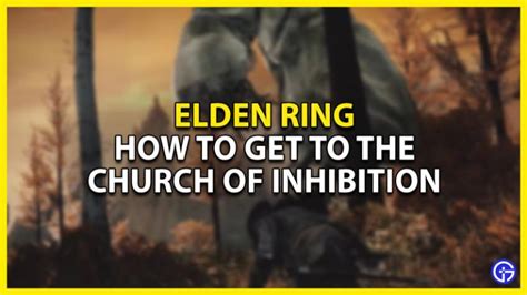 How To Get To The Church Of Inhibition In Elden Ring Gamer Tweak