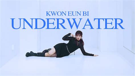 Kwon Eun Bi Underwater Dance Cover Youtube