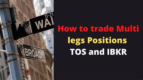 How To Trade Multi Legs Positions On Tos And Ibkr Youtube