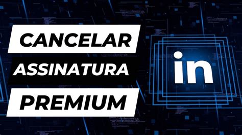 Como Cancelar Assinatura Premium Do Linkedin Youtube