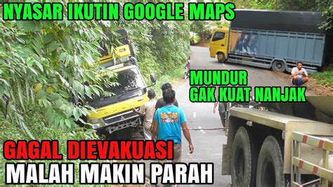 Ikutin Google Maps Malah Nyasar Gak Kuat Nanjak Dan Mundur Truk Canter