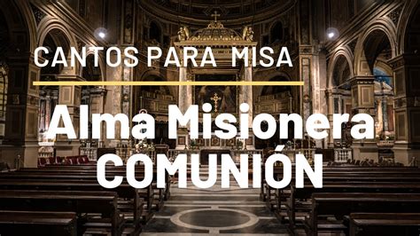 Cantos Litúrgicos Para Misa ComuniÓn Alma Misionera Cover Youtube