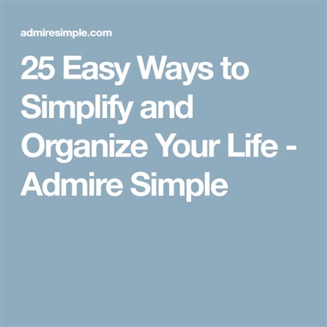 25 Easy Ways To Simplify And Organize Your Life Organize Your Life