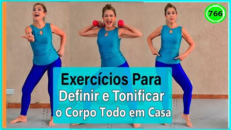 🔴 Exercícios Para Definir E Tonificar O Corpo Todo 🔥 Em Casa Vídeo 766 Youtube