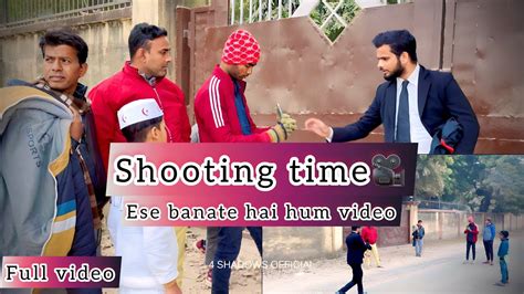 Hum Log Video Kaise Banate Hai Ayeiye Dekhiye Shooting Video