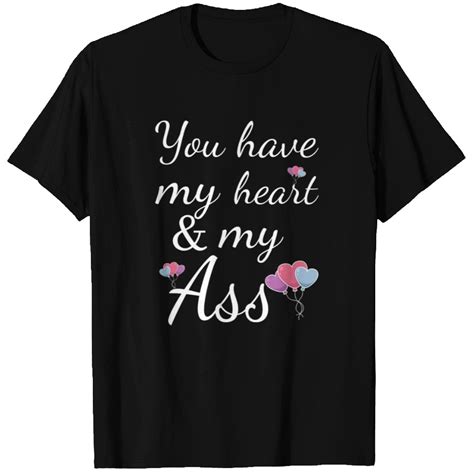 You Have My Heart And My Ass Valentines Day T Shirts ID 19475034 By Big Boi Printblur