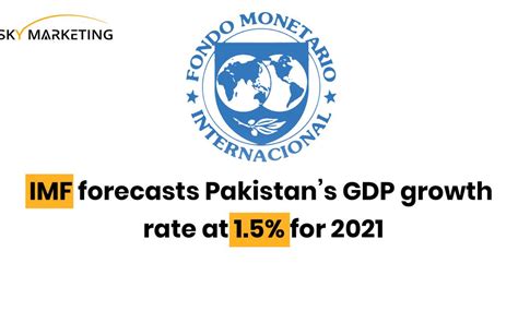 Imf Forecasts Pakistans Gdp Growth Rate At 1 5 For 2021 Sky Marketing