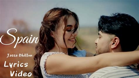 Spain Jassa Dhillon Lyrics Official Video With Extended Version