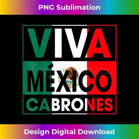 Viva Mexico Cabrones Mexican Independence Day Mexico Subli Inspire