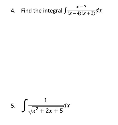 Solved Find The Integral ∫x−4x3x−7dx ∫x22x51dx