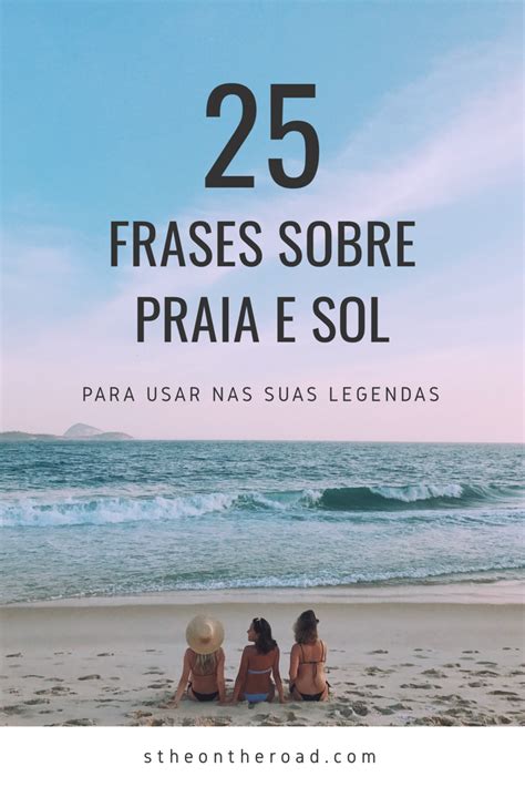 Uma Cole O De Frases Sobre Mar Praia Sol Sereia E Tudo Que Envolve