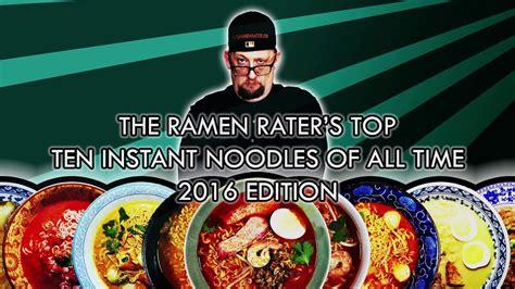 The Ramen Raters Top Ten Instant Noodles Of All Time 2016 Edition