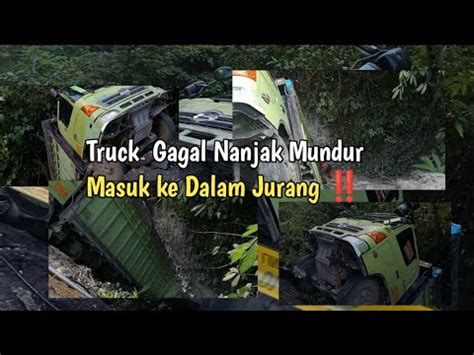 Truck Hino Gagal Nanjak Mundur Masuk Ke Dalam Jurang YouTube