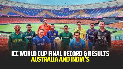 ICC World Cup Final Record Results Comparing Australia And India S