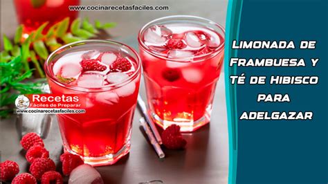 Limonada de Frambuesa y Té de Hibisco para adelgazar