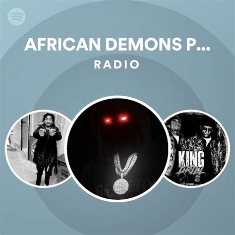 African Demons Pt Radio Playlist By Spotify Spotify