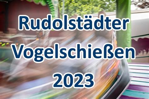 Rudolstädter Vogelschießen 2023 Rudolstadt Kirmes Termin