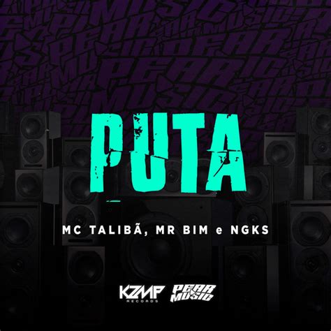 Puta M Sica E Letra De Mc Talib Mr Bim Ngks Spotify