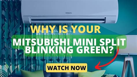 Why Is Your Mitsubishi Mini Split Blinking Green The Ultimate Guide To