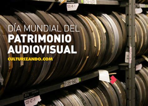 ¿por Qué Se Celebra El Día Mundial Del Patrimonio Audiovisual