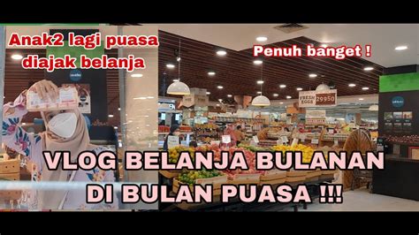 VLOG BELANJA BULANAN DI BULAN PUASA GA KUAT PENUH BANGET YANG BELANJA