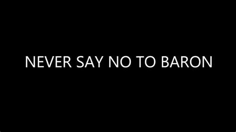 Never Say No To Baron Youtube