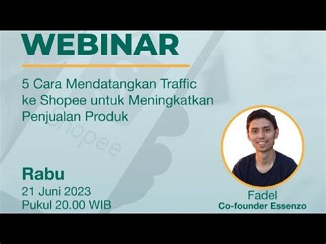 Cara Mendatangkan Traffic Ke Shopee Live Webinar Juni Youtube