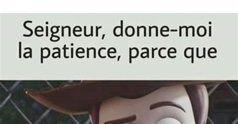 Seigneur Donne Moi La Patience Parce Que Blagues Et Les